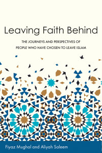 Leaving Faith Behind: The Journeys and Perspectives of People Who Have Chosen to Leave Islam