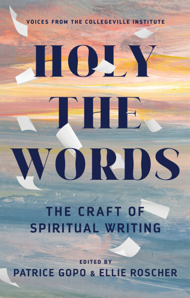 Holy the Words: The Craft of Spiritual Writing