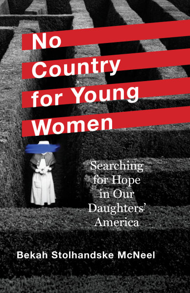 No Country for Young Women: Searching for Hope in Our Daughters' America