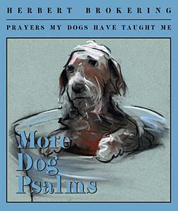 More Dog Psalms: Prayers My Dogs Have Taught Me