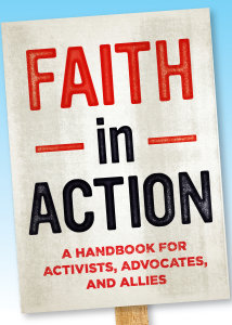 Faith in Action: A Handbook for Activists, Advocates, and Allies