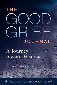 The Good Grief Journal: A Journey toward Healing