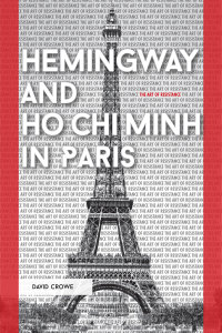 Hemingway and Ho Chi Minh in Paris: The Art of Resistance