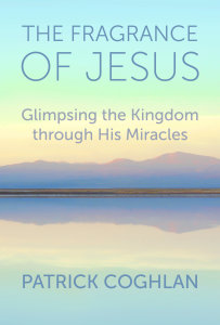 The Fragrance of Jesus: Glimpsing the Kingdom Through His Miracles