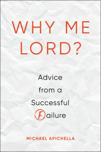 Why Me, Lord? Advice from a Successful Failure