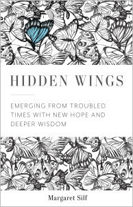 Hidden Wings: Emerging from Troubled Times with New Hope and Deeper Wisdom