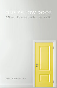 One Yellow Door: A Memoir of Love and Loss, Faith and Infidelity
