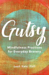 Gutsy: Mindfulness Practices for Everyday Bravery