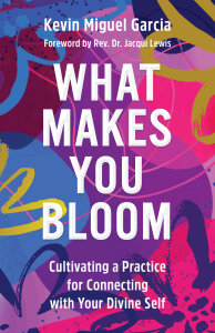 What Makes You Bloom: Cultivating a Practice for Connecting with Your Divine Self