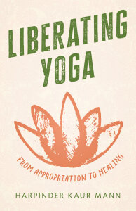 Liberating Yoga: From Appropriation to Healing