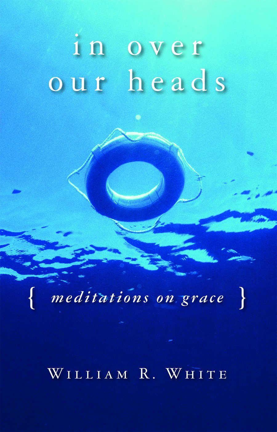 In Over Our Heads: Meditations on Grace