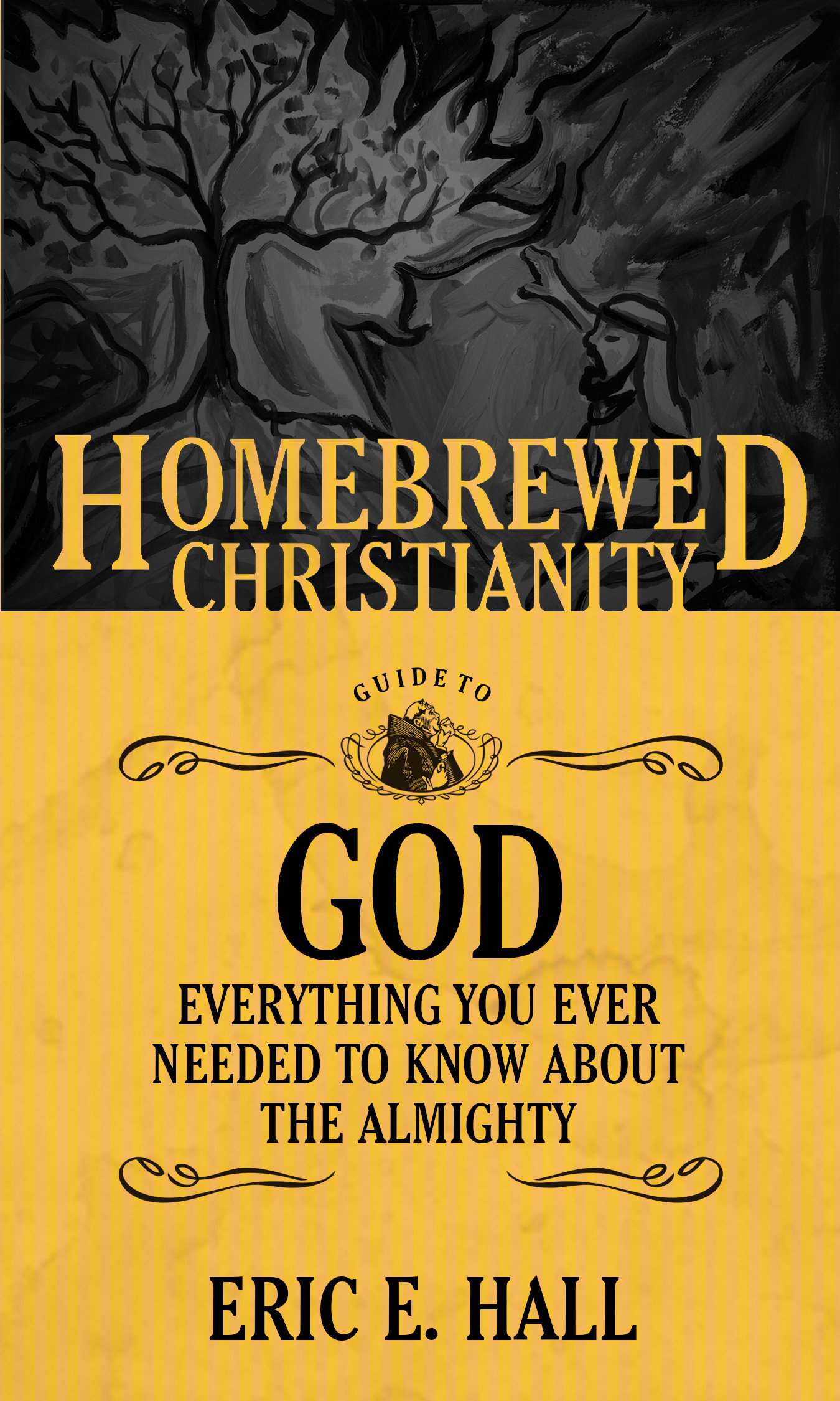 The Homebrewed Christianity Guide to God: Everything You Ever Wanted To Know about the Almighty