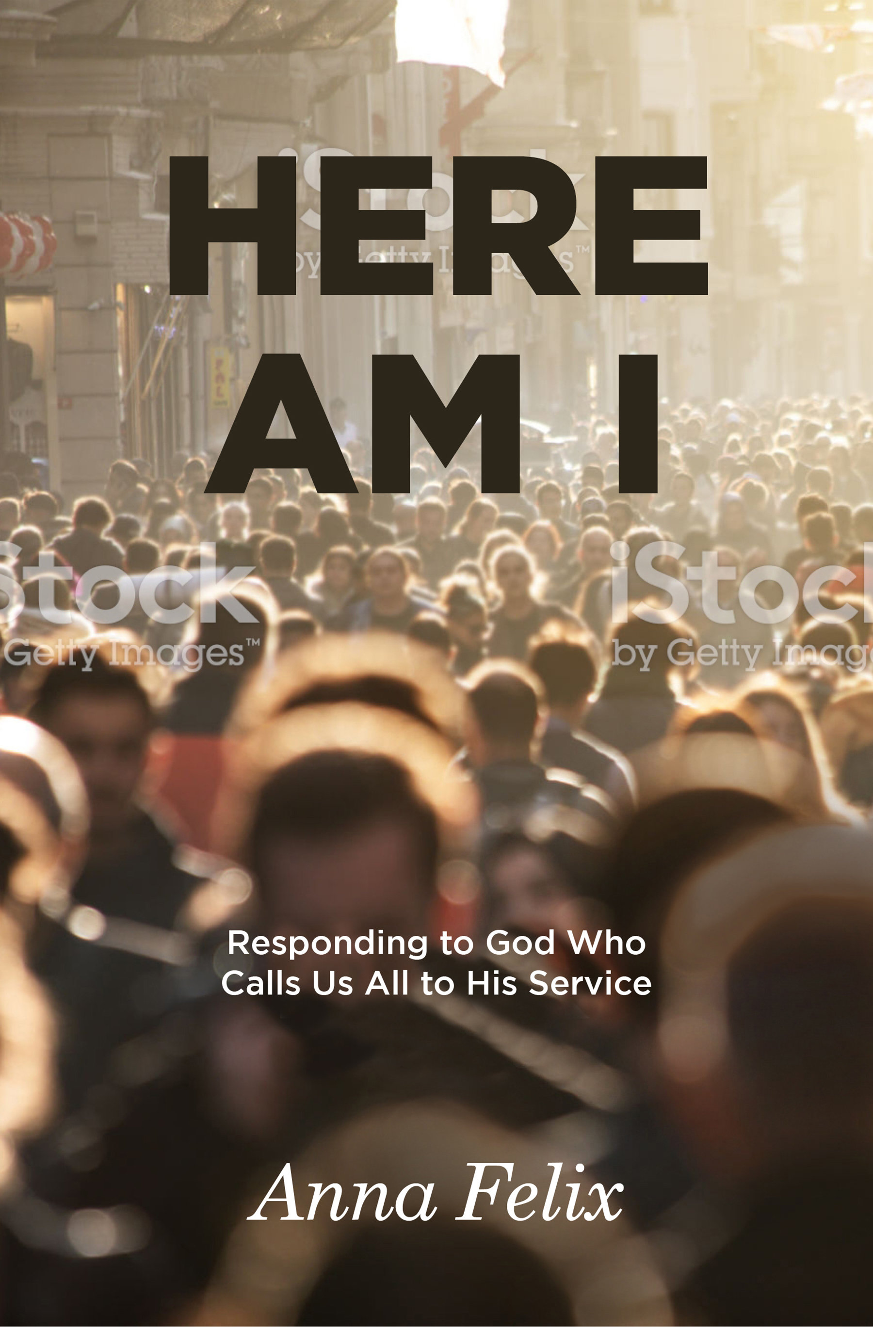 Here Am I: Responding to God Who Calls Us All to His Service