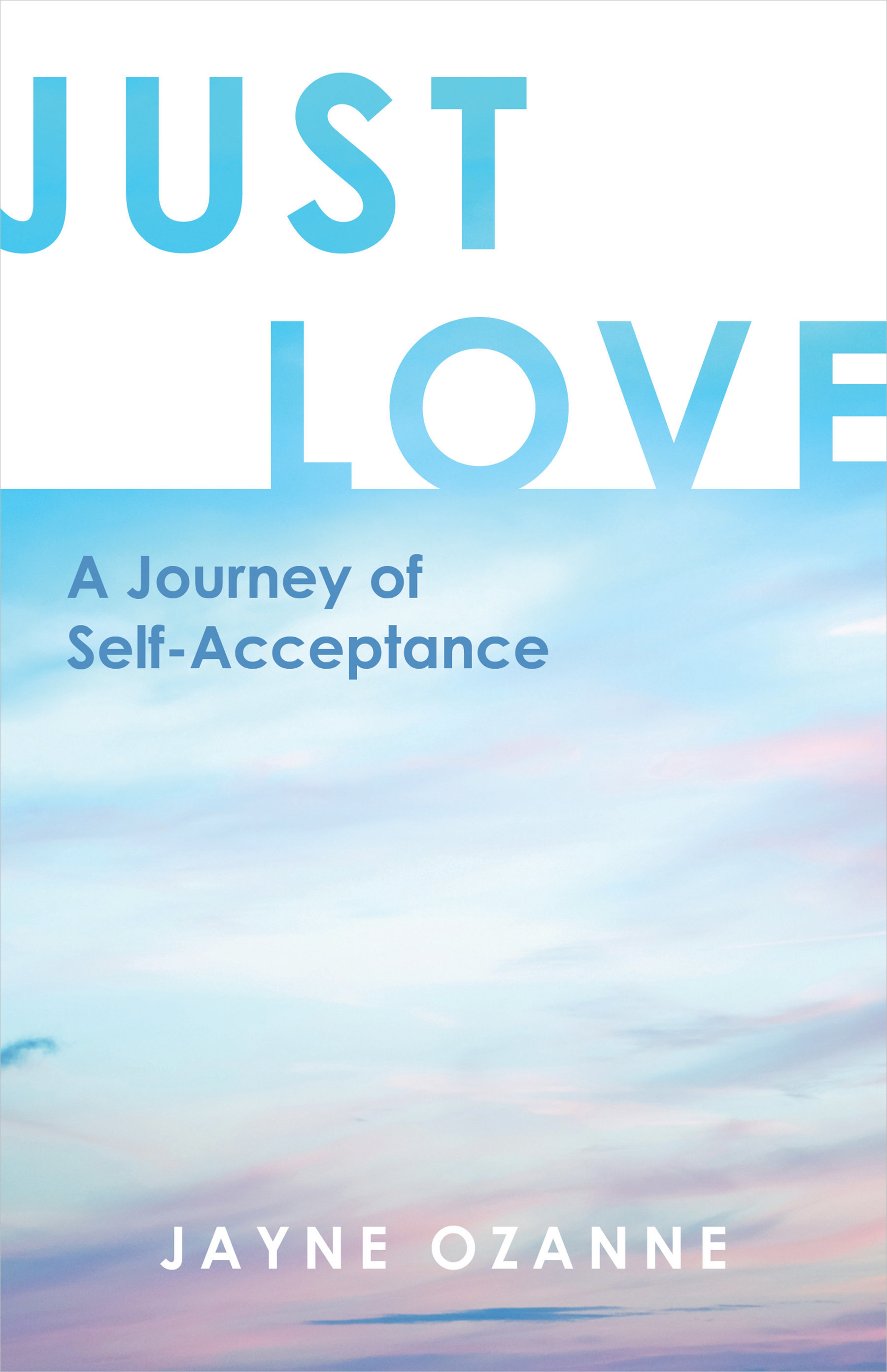 Just Love: A Journey of Self-Acceptance