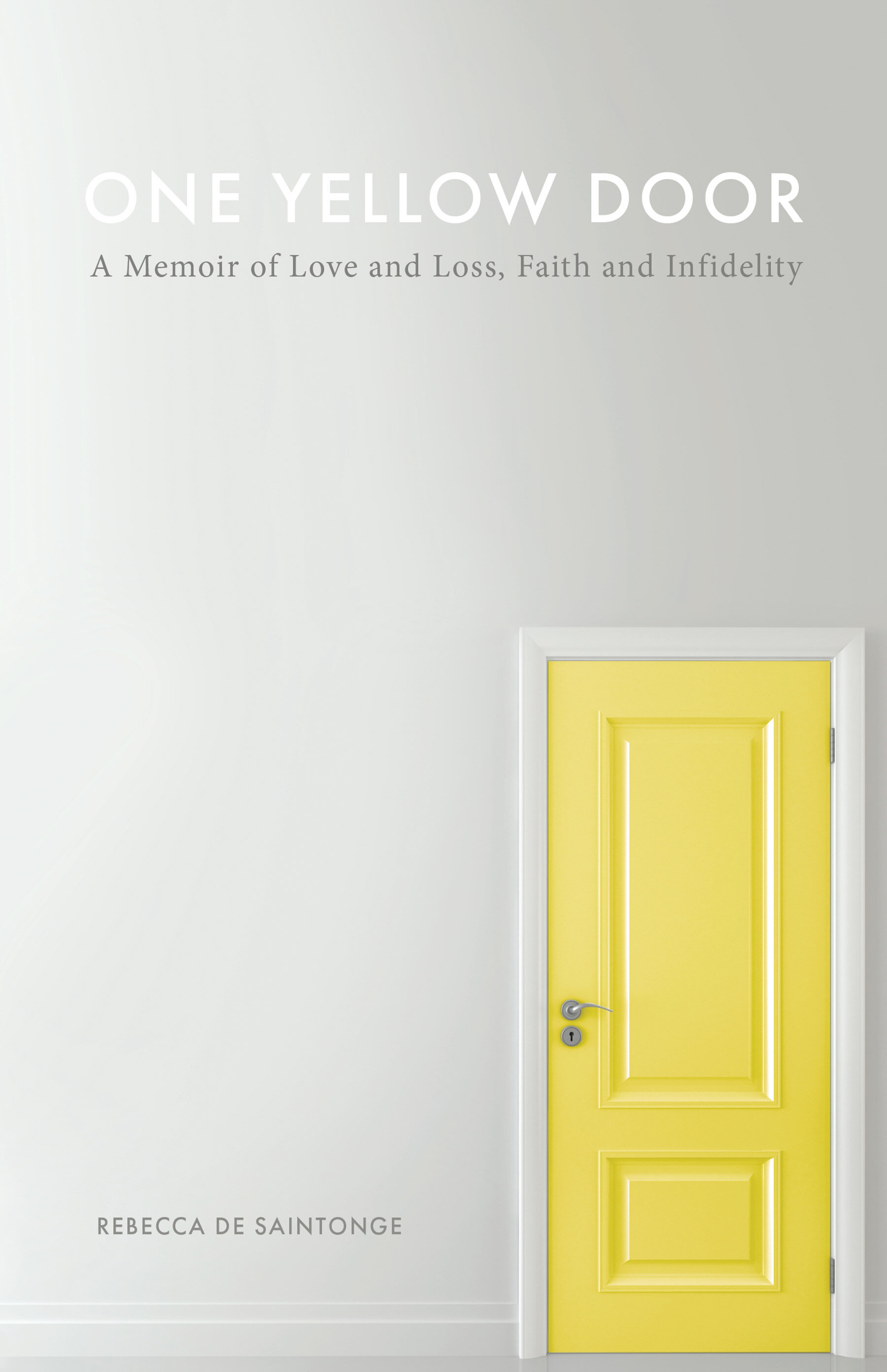One Yellow Door: A Memoir of Love and Loss, Faith and Infidelity