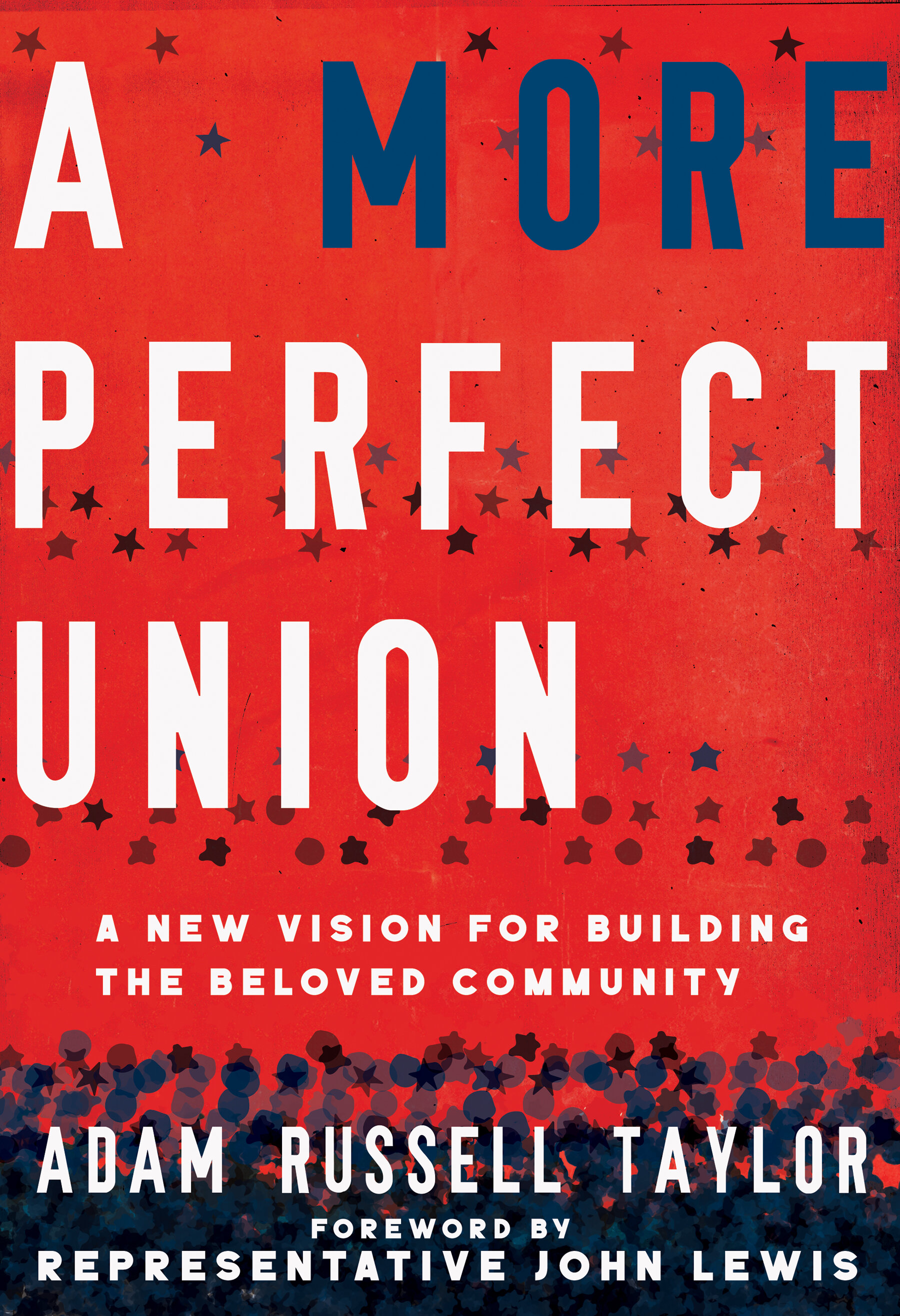 A More Perfect Union: A New Vision for Building the Beloved Community 