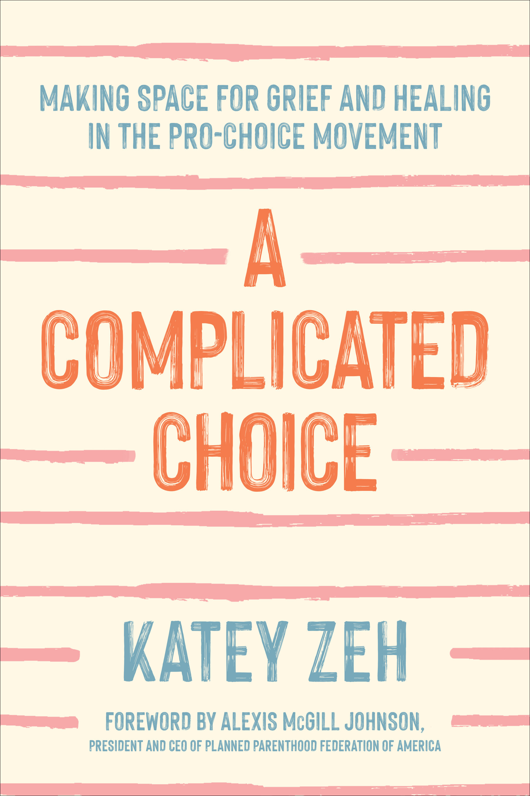 A Complicated Choice: Making Space for Grief and Healing in the Pro-Choice Movement