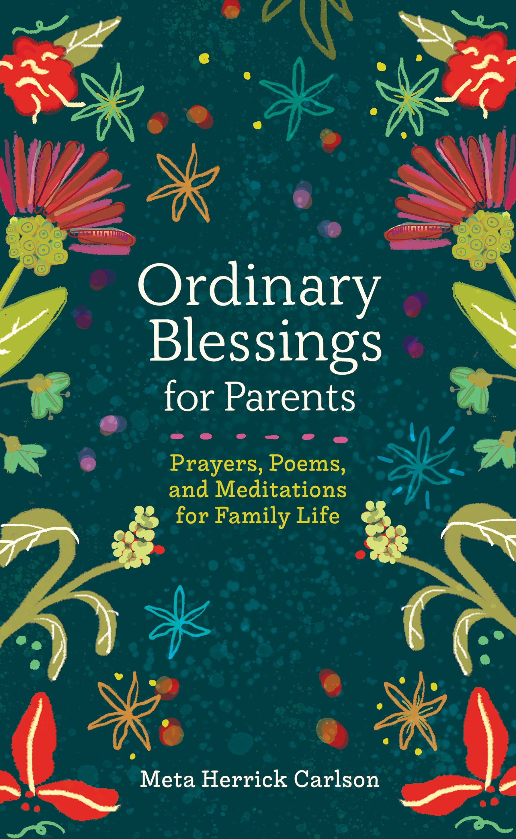 Ordinary Blessings for Parents: Prayers, Poems, and Meditations for Family Life