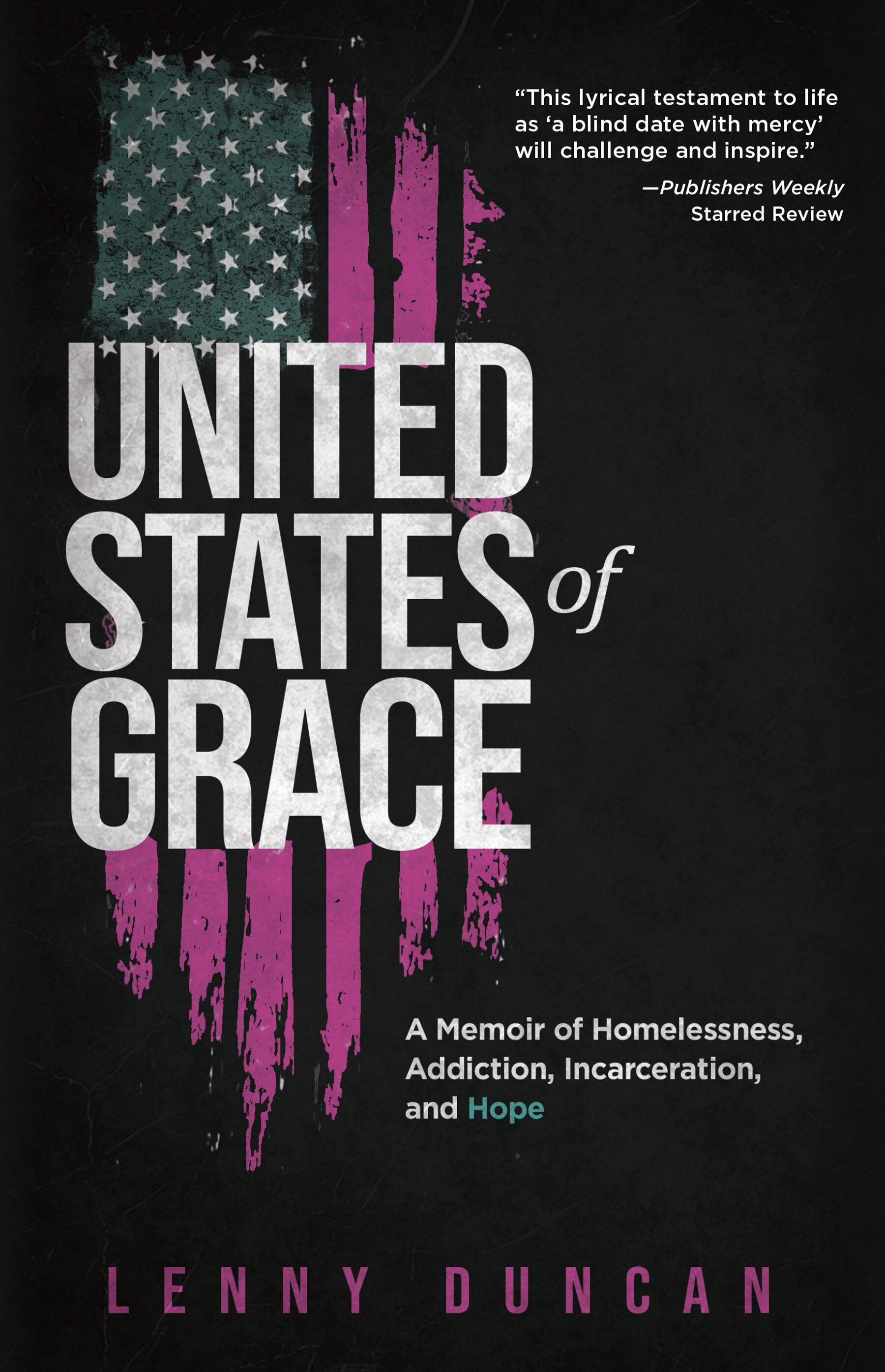 United States of Grace: A Memoir of Homelessness, Addiction, Incarceration, and Hope
