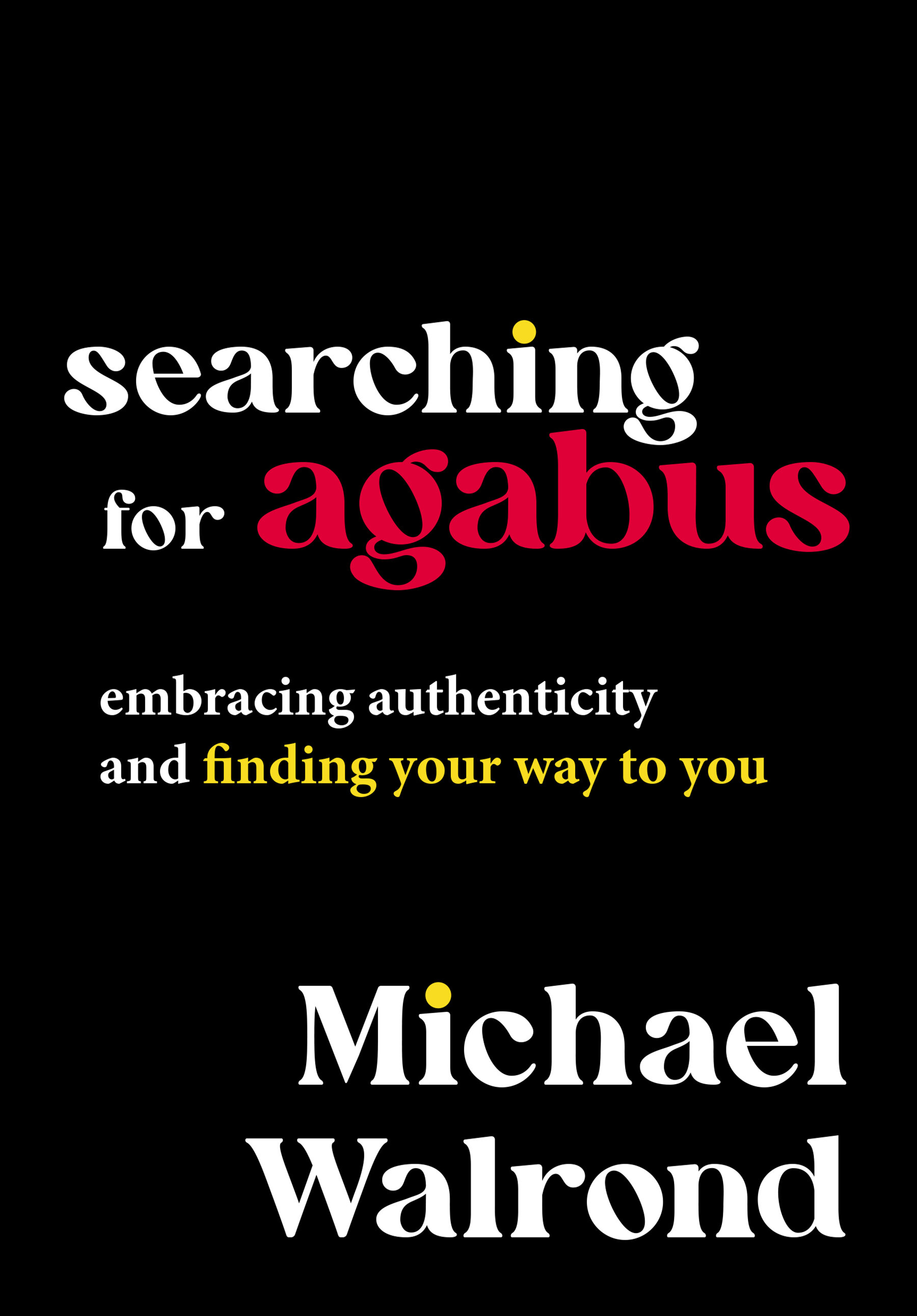 Searching for Agabus: Embracing Authenticity and Finding Your Way to You