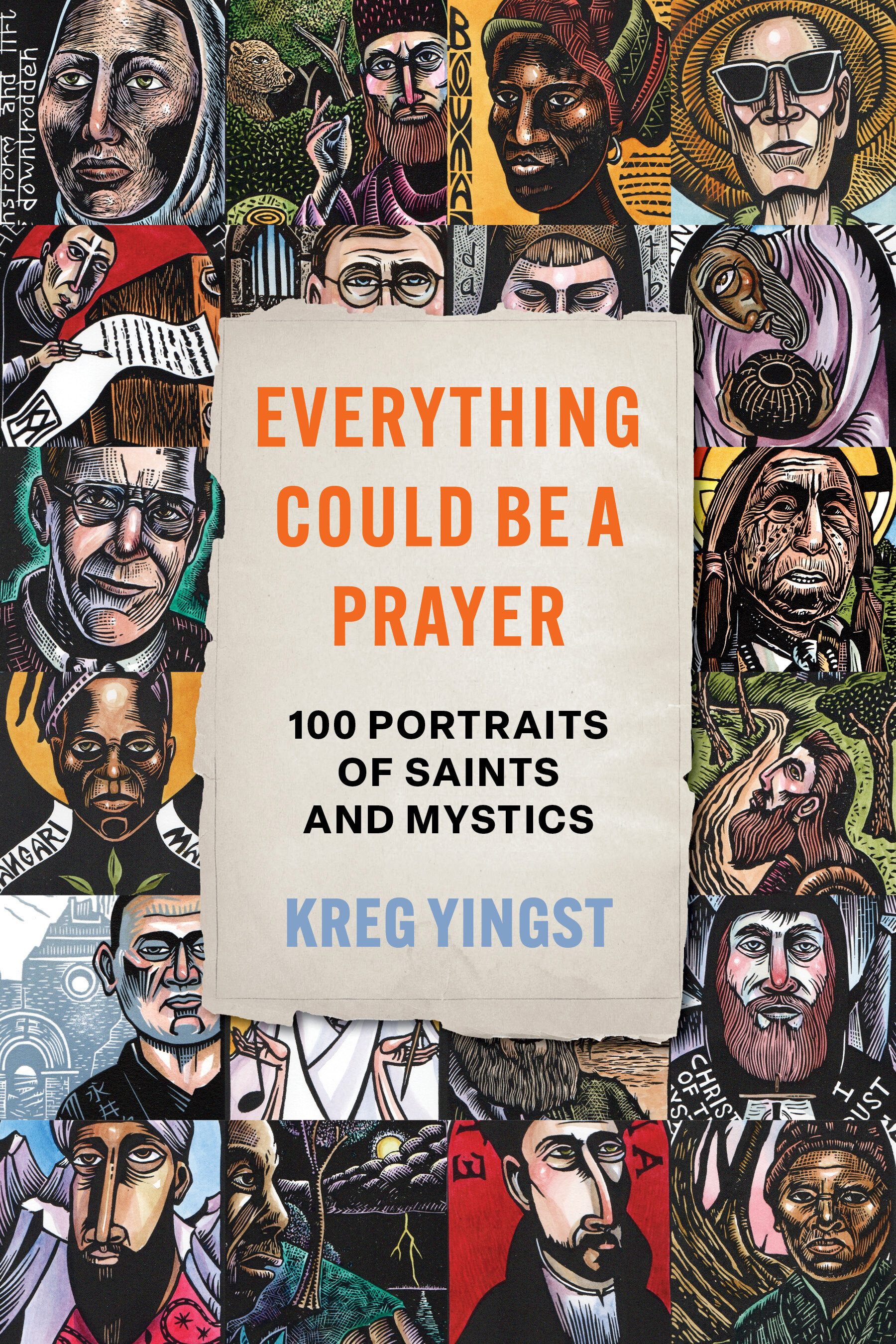 Everything Could Be a Prayer: One Hundred Portraits of Saints and Mystics