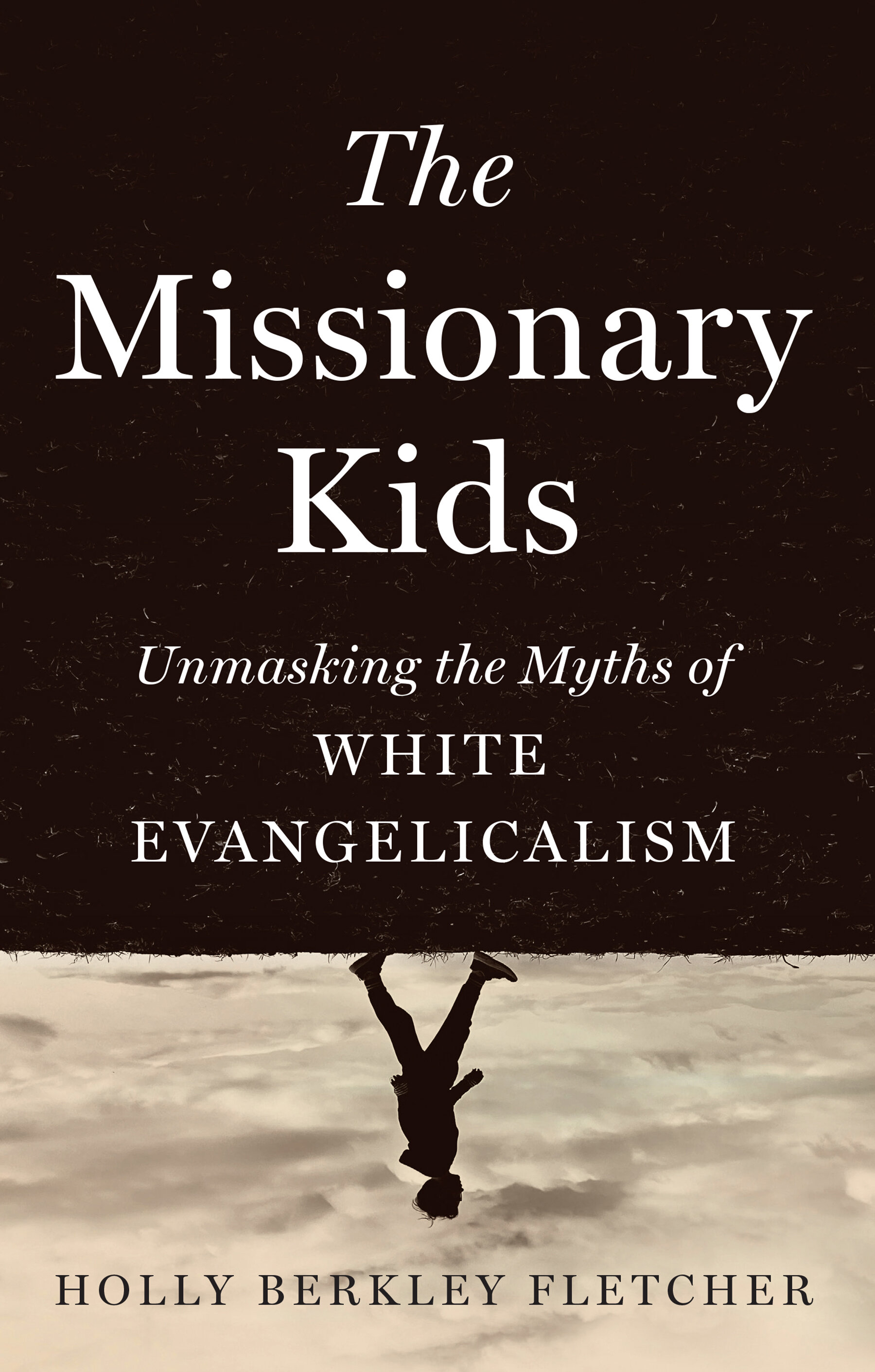 The Missionary Kids: Unmasking the Myths of White Evangelicalism