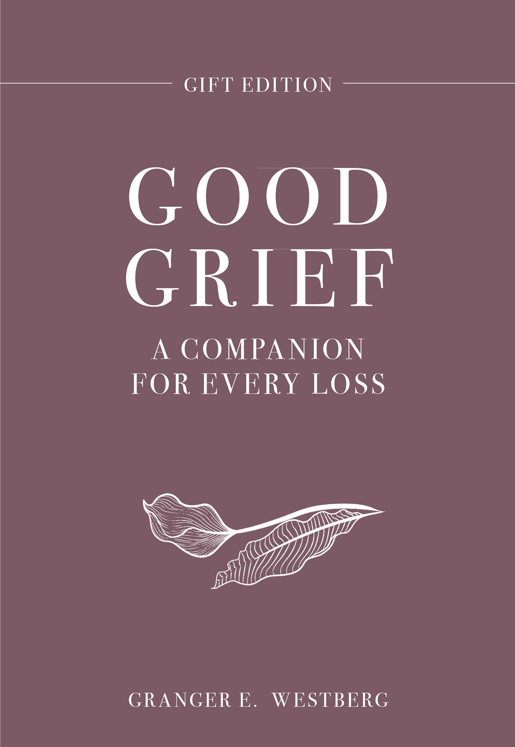 Good Grief Gift Edition: A Companion for Every Loss