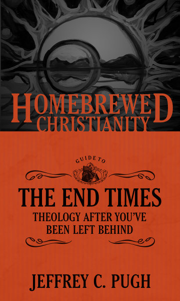 The Homebrewed Christianity Guide to the End Times: Theology after You’ve Been Left Behind