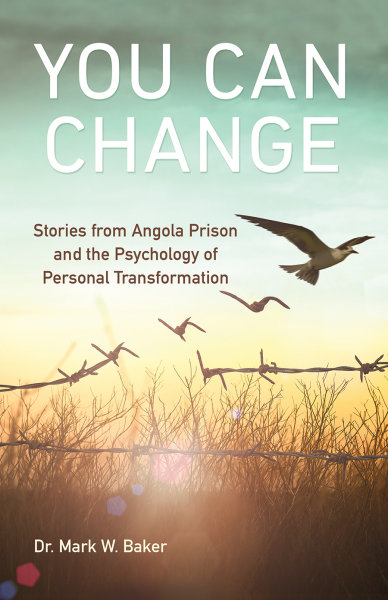 You Can Change: Stories from Angola Prison and the Psychology of Personal  Transformation | Broadleaf Books
