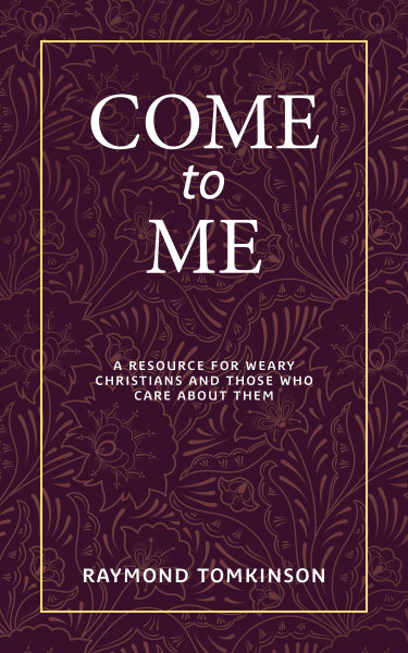 Come to Me: A Resource for Weary Christians and Those Who Care about Them