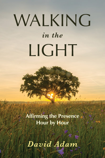 Walking in the Light: Affirming the Presence Hour by Hour