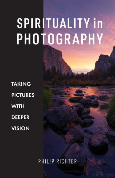 Spirituality in Photography: Taking Pictures with Deeper Vision