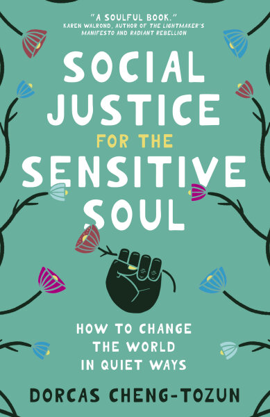 Social Justice for the Sensitive Soul: How to Change the World in Quiet Ways