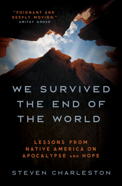 We Survived the End of the World: Lessons from Native America on Apocalypse and Hope