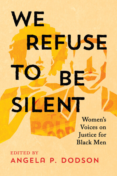 We Refuse to Be Silent: Women’s Voices on Justice for Black Men