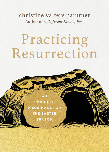 Practicing Resurrection: An Embodied Pilgrimage for the Easter Season