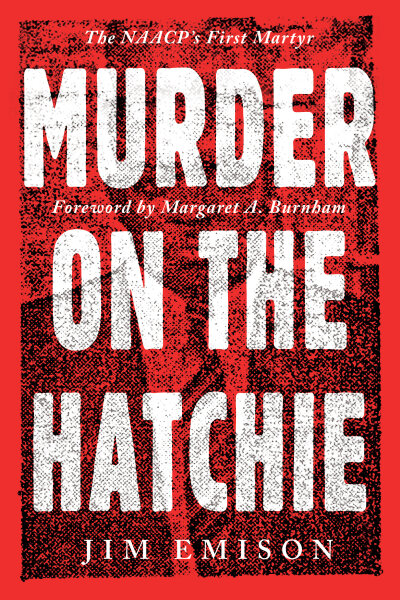 Murder on the Hatchie: The NAACP's First Martyr | Broadleaf Books