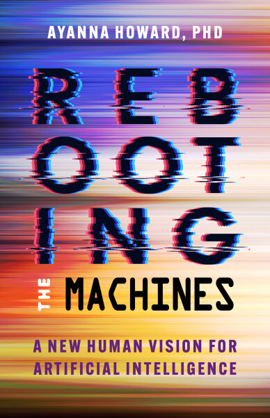 Rebooting the Machines: A New Human Vision for Artificial Intelligence