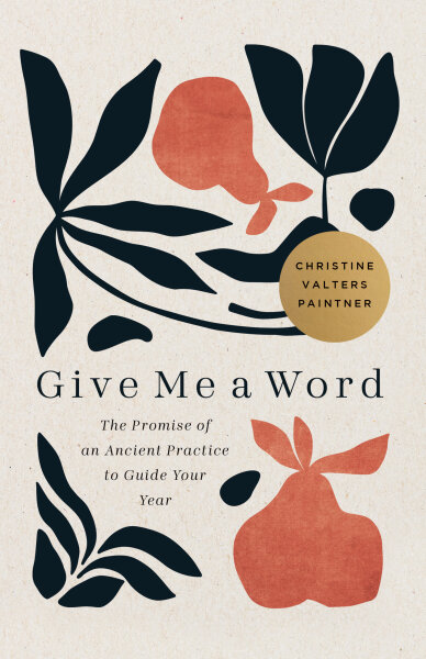 Give Me a Word: The Promise of an Ancient Practice to Guide Your Year