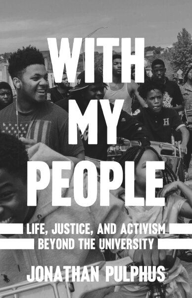 With My People: Life, Justice, and Activism Beyond the University